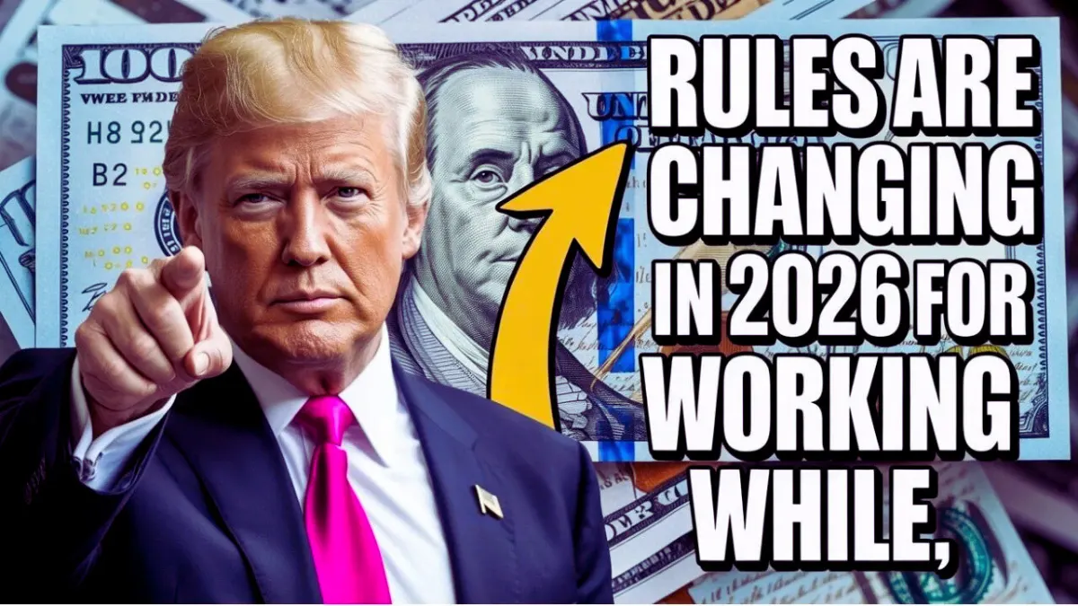 Planning to Work in 2026: These Social Security Rules Just Changed